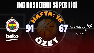 BSL 18. Hafta Özet | Fenerbahçe Beko 91-67 Türk Telekom