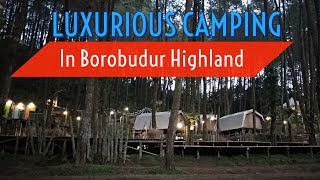 De'Loano Glamping | Luxurious Camping Site | Borobudur Highland | Central Java