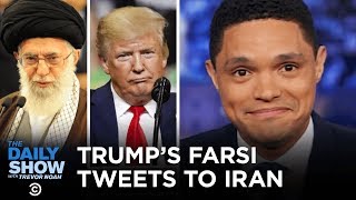 War in the Middle East: This Time It’s Persianal - Trump Tweets in Farsi | The Daily Show