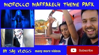 You need to watch this theme park in Marrakech by Saj Vlogs