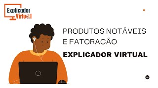 Revisão geral - produtos notáveis e fatoração - Matemática