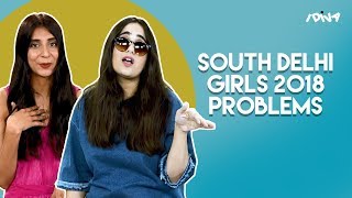 iDIVA - South Delhi Girls And Their 2018 Problems | iDIVA Comedy