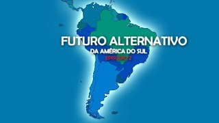 Futuro Alternativo da América do Sul #2: Uma Nova Ameaça