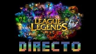 League of Legends en DIRECTO - Con Milicua, chincheto y cia