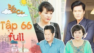 Bố là tất cả | tập 66 full: Cô Ngân tức giận lớn tiếng với Minh Nhân vì quan tâm mẹ vợ hơn ba ruột
