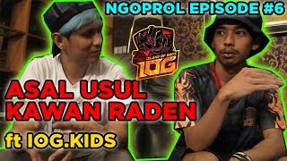 NGOBROL BARENG PRO PLAYER IOG KIDS | NGOPROL EPISODE #6