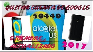 ELIMINAR CUENTA DE GOOGLE ALCATEL U5 (5044O) 2018!!