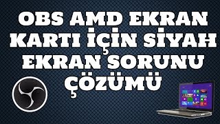 OBS Siyah Ekran Çözümü | (AMD Ekran Kartı İçin) (Kesin Çözüm) %100