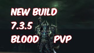 NEW BUILD - 7.3.5 Blood Death Knight PvP - WoW Legion