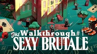 The Sexy Brutale | Walkthrough 1/4