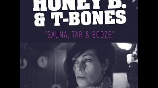 Honey B & T-Bones - Sauna, Tar & Booze