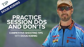 Practice Session Dos and Don'ts - Competitive Shooting Tips with Doug Koenig