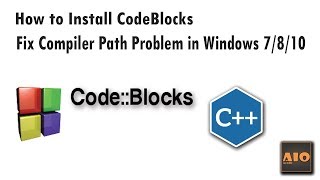 How to Install CodeBlocks IDE and Fix Compiler Error in Windows 7/8/10 2018