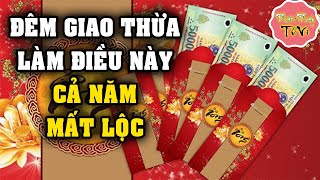 Đêm Giao Thừa CHỚ LÀM ĐIỀU NÀY, Kẻo Cả Năm Đen Đủi, Phật Pháp Tử Vi
