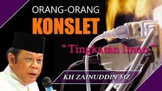 Tingkatan Iman Seorang Muslim - Ceramah KH Zainuddin MZ