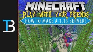 How To Make A Minecraft 1.13 Server (How To Play Minecraft 1.13 w/ Your Friends)