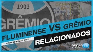 [RELACIONADOS] Fluminense x Grêmio (Copa do Brasil 2017) l GrêmioTV