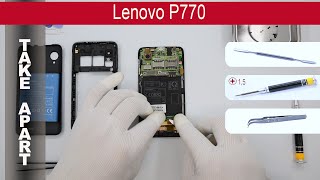 How to disassemble ? Lenovo P770, Take Apart, Tutorial