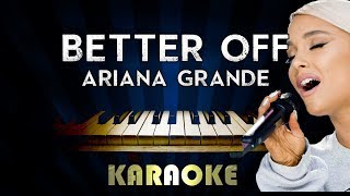 Better Off - Ariana Grande | Piano Karaoke Instrumental Lyrics Cover Sing Along