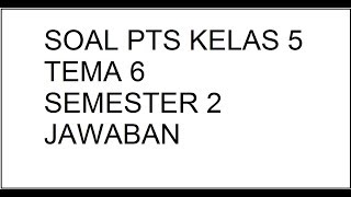 Soal PTS Kelas 5 Tema 6 Semester 2 + Kunci Jawaban