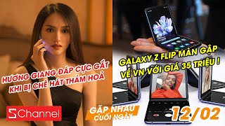 Hương Giang đáp trả khi bị chê hát thảm hoạ | Galaxy Z Flip màn gập về VN giá 35 triệu - GNCN 12/2