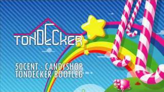 50 Cent - Candy Shop (Tondecker Bootleg)