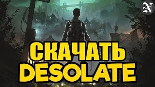 Desolate | Где Скачать Игру?