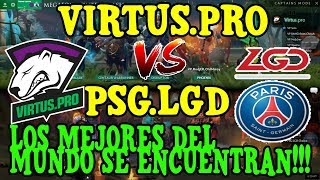 LOS MEJORES DEL MUNDO SE ENCUENTRAN!!! VIRTUS.PRO VS PSG.LGD