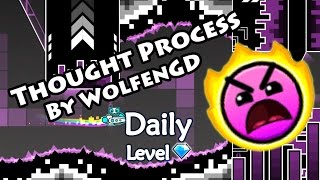 Geometry Dash - Thought Process (By WolfenGD) ~ Daily Level #99