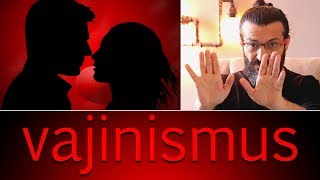 VAJİNİSMUS - İLİŞKİYE GİRME KORKUSU ve TAVSİYELER / Cinsel Hayat