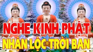Mở Kinh Phật Nghe Phúc Sinh Thành Lộc Quý Nhân Phù Trợ Phước Đức Ngập Tràn