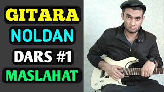 GITARA DARSI #1/MASLAHATLAR/GITARA CHALISHNI O'RGANAMIZ/ГИТАРА ДАРСИ/ГИТАРА ЧАЛИШНИ ЎРГАНАМИЗ/