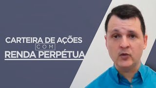 Como Montar uma Carteira de Ações com Renda Perpétua - Aprenda Investimentos