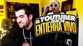 EL YOUTUBER QUE SE "ENTIERRA" VIVO