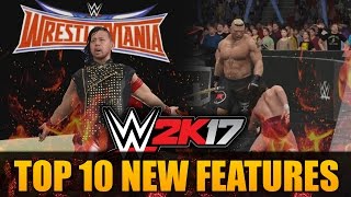 WWE 2K17 TOP 10 GAME FEATURES!