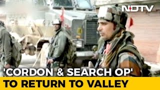 Cordon And Search Ops Return To Kashmir Valley After 18 Years