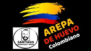 Como hacer arepa de huevo colombiana