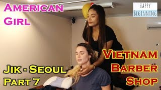 Vietnam Barber Shop JIK and AMERICAN GIRL - Seoul (Bangkok, Thailand) Part 7