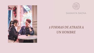 5 Formas de atraer a un Hombre