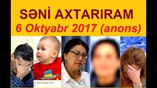 Səni axtarıram 6 oktyabr 2017 saat 15.25  Anons / Seni axtariram 06.10.2017 (canli)
