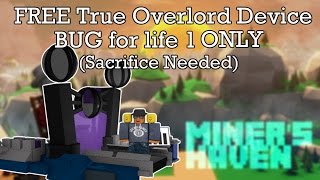 Miners Haven: FREE True Overlord Device bug life 1 (Ultimate Sacrifice)