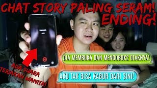 CHAT STORY PALING MENYERAMKAN!! (ENDING) **SERAM BANGET**