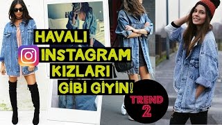 Havalı Kızlar Gibi Giyinmenin Yolları - XL Jean Ceketler | Zelfist