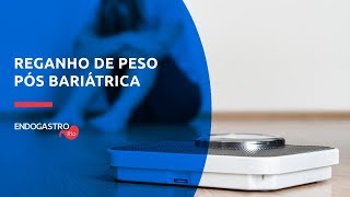 Reganho de peso pós bariátrica