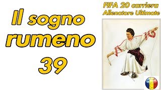 ANDIAMO AVANTI - Il sogno rumeno(FIFA 20 - Carriera Allenatore) #39