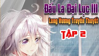 Truyện Audio - Đấu La Đại Lục phần 3 - Long Vương Truyền Thuyết tập 2 - H2X Audio