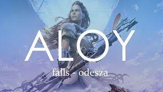 ALOY - FALLS (ODESZA) // horizon zero dawn