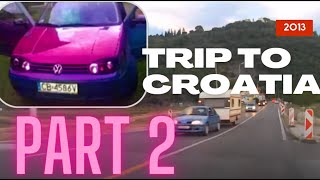 Trip to Croatia 2013/ Droga do Chorwacji 2013 part 2