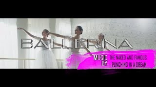 BALLERINA - THE NAKED AND FAMOUS - PUNCHING IN A DREAM [VIDEO] #Ballerina #TheNakedAndFamous