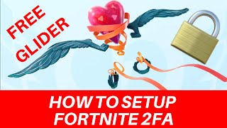 How to Setup Fortnite 2FA & Get a Free Heartspan Glider